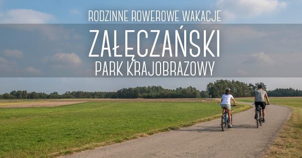 Załęczański Park Krajobrazowy - rodzinne rowerowe wakacje