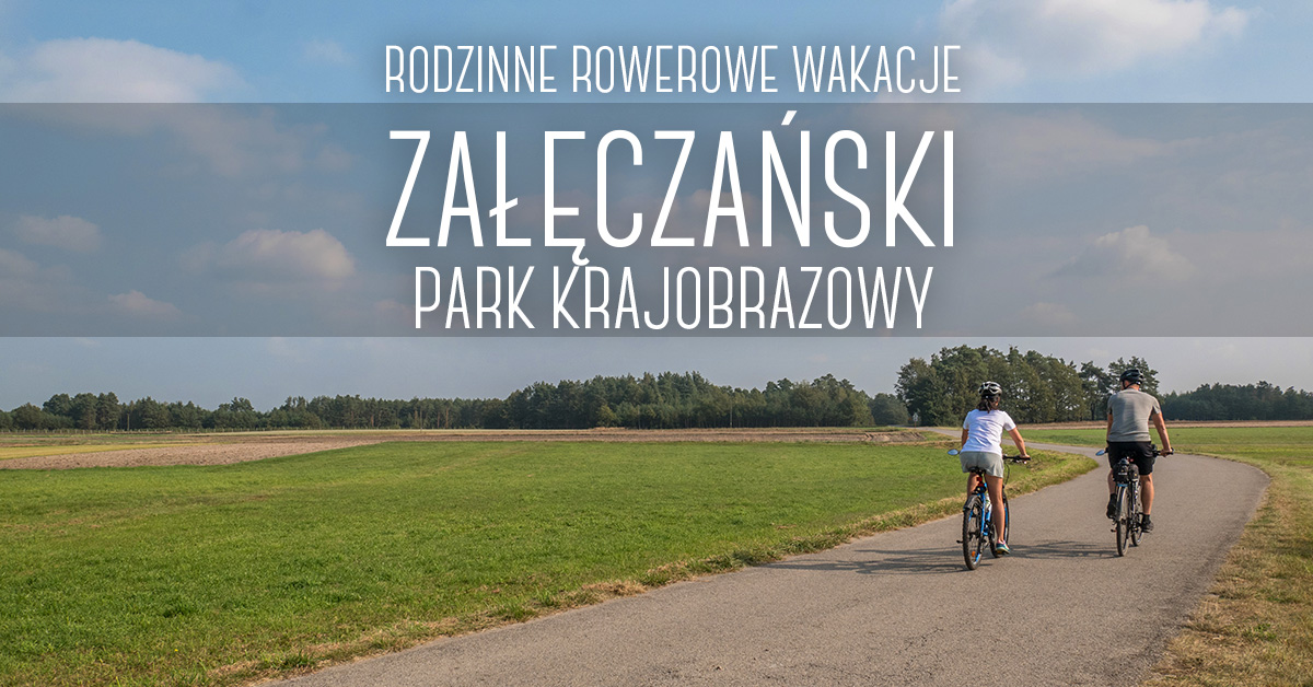 Załęczański Park Krajobrazowy – rodzinne rowerowe wakacje