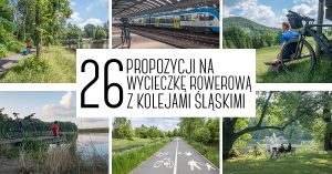 26 propozycji na wycieczkę rowerową z Kolejami Śląskimi