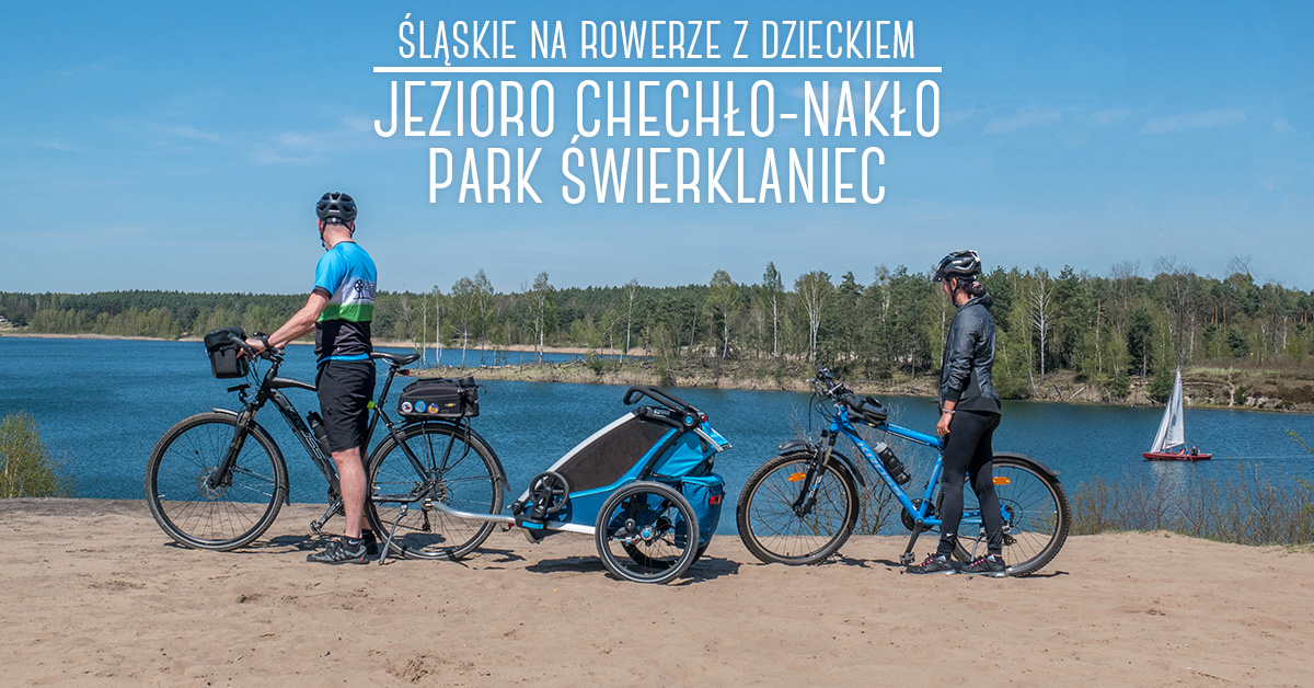 Śląskie na rowerze z dzieckiem: Jezioro Chechło-Nakło - Park Świerklaniec