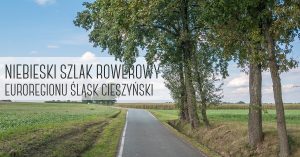 Niebieski szlak rowerowy Euroregionu Śląsk Cieszyński